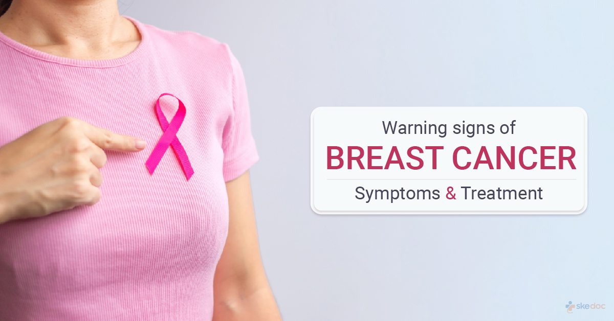 Breast Cancer: Warning Signs, Symptoms, Treatment