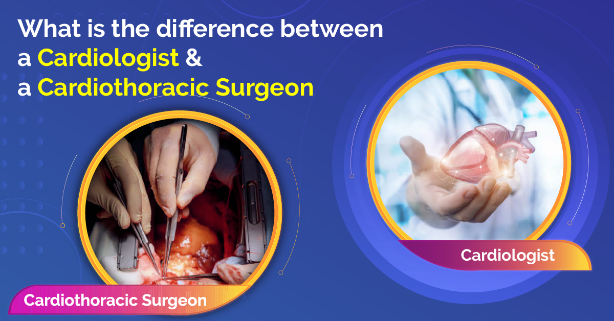 What is the difference between Cardiologist and Cardiothoracic Surgeon