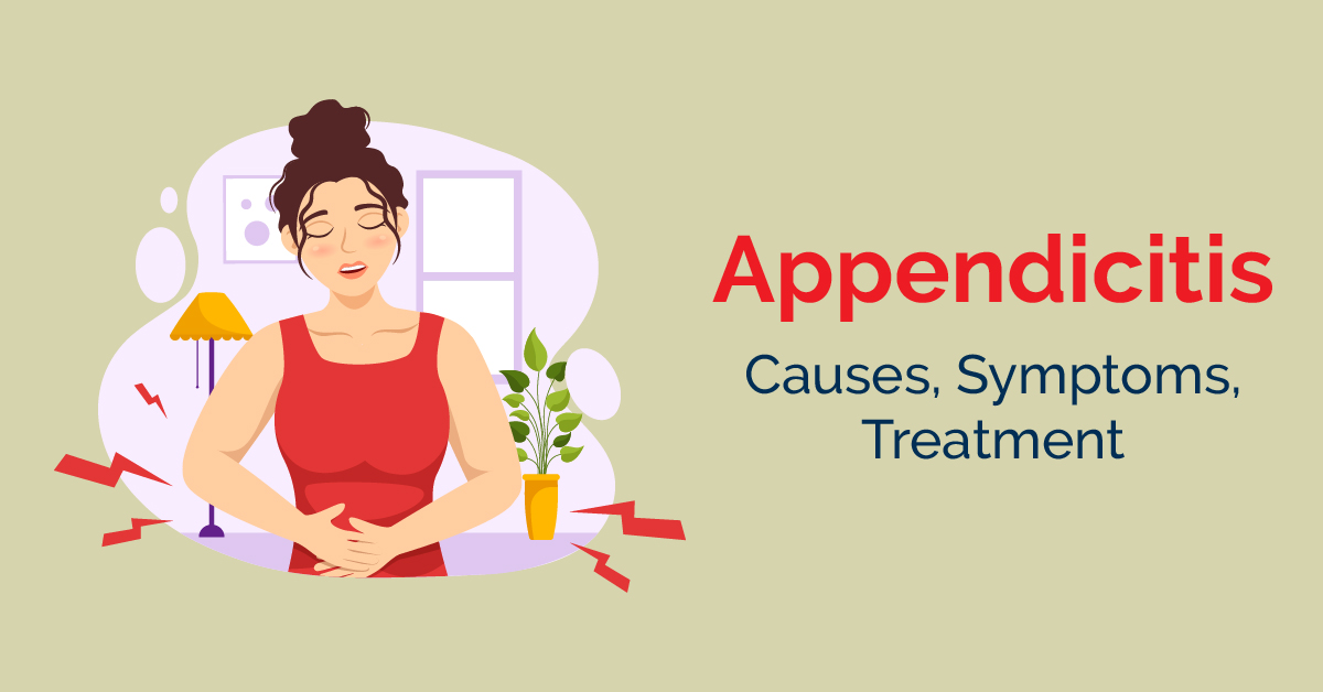 Appendicitis: Causes, Symptoms and Treatment