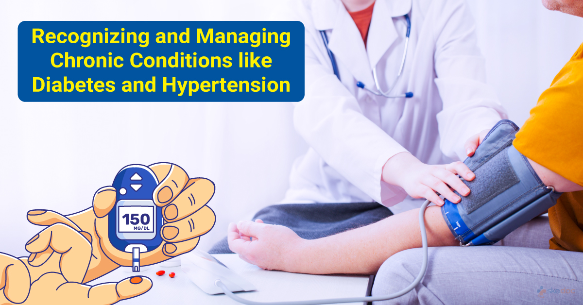 Recognizing and Managing Chronic Conditions like Diabetes and Hypertension