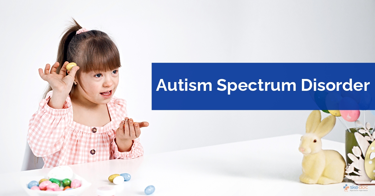   Autism Spectrum Disorder: Types, Causes, Symptoms and Treatment