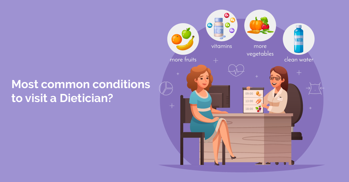10 Most Common Health Conditions That Require to Visit a Dietician? 