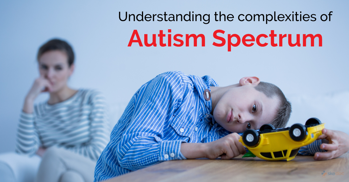 Understanding the complexities of Autism Spectrum