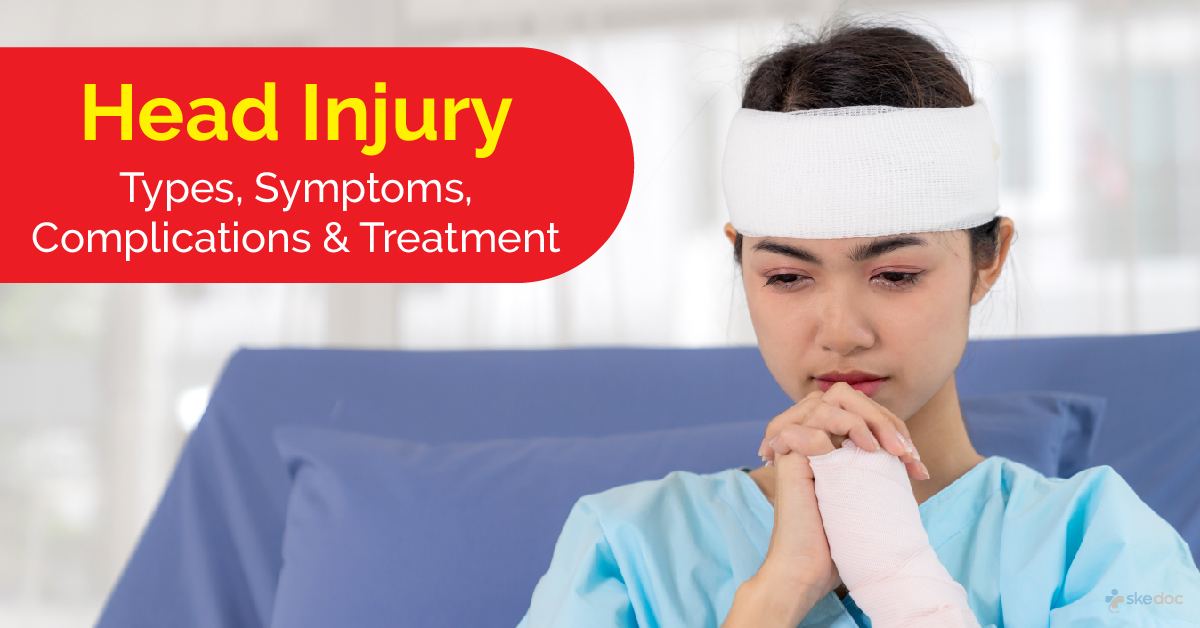 Head Injury: Types, Symptoms, Complications and Treatment